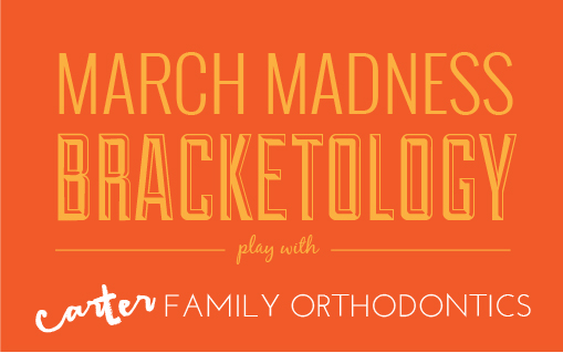 march madness bracketology 02 02 - Carter & Higgins Orthodontics Blog